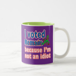 Tasse 2 Couleurs J'ai voté reste parce que je ne suis pas un idiot