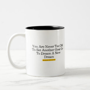 Tasse 2 Couleurs Jamais trop vieux pour fixer un autre objectif.