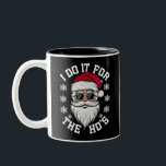 Tasse 2 Couleurs Je le fais pour les Hos Funny Santa Ugly Christmas<br><div class="desc">Je le fais pour les Hos Funny Santa Ugly Christmas</div>