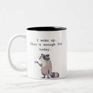 Tasse 2 Couleurs Je me suis réveillé – C'est suffisant pour aujourd