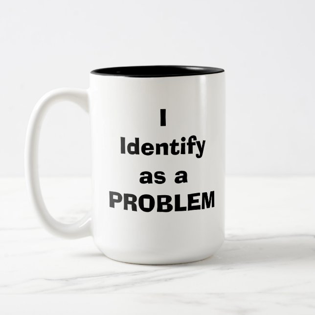 Tasse 2 Couleurs Je m'identifie comme un PROBLÈME (Gauche)