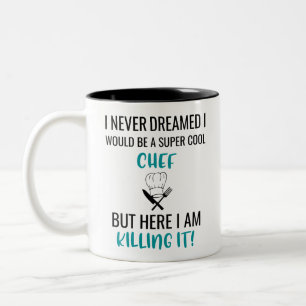 Tasse 2 Couleurs Je N'Ai Jamais Rêvé Que Je Serais Un Chef Super Co