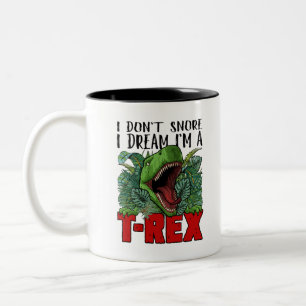Tasse 2 Couleurs Je n'ai pas de ronflement Je rêve Je suis un T-Rex