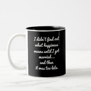 Tasse 2 Couleurs Je n'ai pas découvert ce que signifie le bonheur..