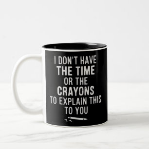 Tasse 2 Couleurs Je n'ai pas le temps ni les crayons pour expliquer