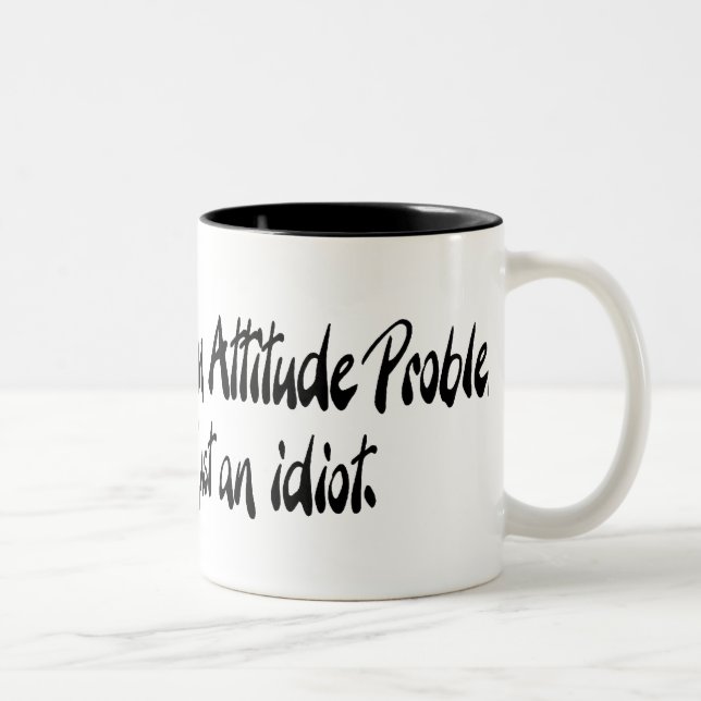 Tasse 2 Couleurs Je n'ai pas un problème d'attitude (Droit)