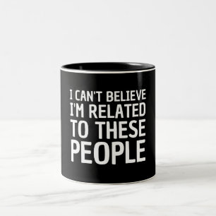 Tasse 2 Couleurs Je n'arrive pas à croire que je sois lié à ces gen