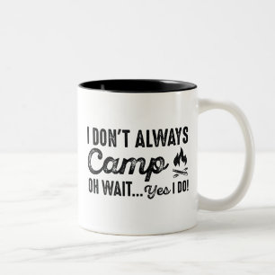 Tasse 2 Couleurs Je ne campe pas toujours. Oh attends... Si je le f