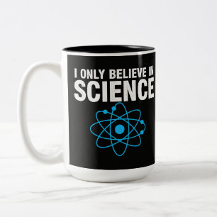 Tasse 2 Couleurs Je ne crois qu'en la science Funny Science Lover M