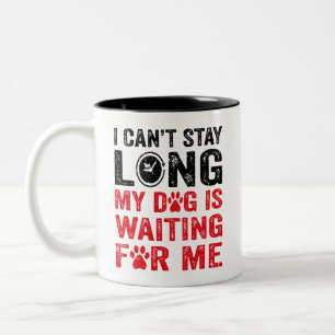 Tasse 2 Couleurs Je ne peux pas rester longtemps mon chien m'attend