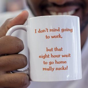 Tasse 2 Couleurs Je ne vois pas d'inconvénient à aller travailler C