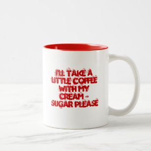 Tasse 2 Couleurs Je prendrai un peu de café avec de la ma crème e