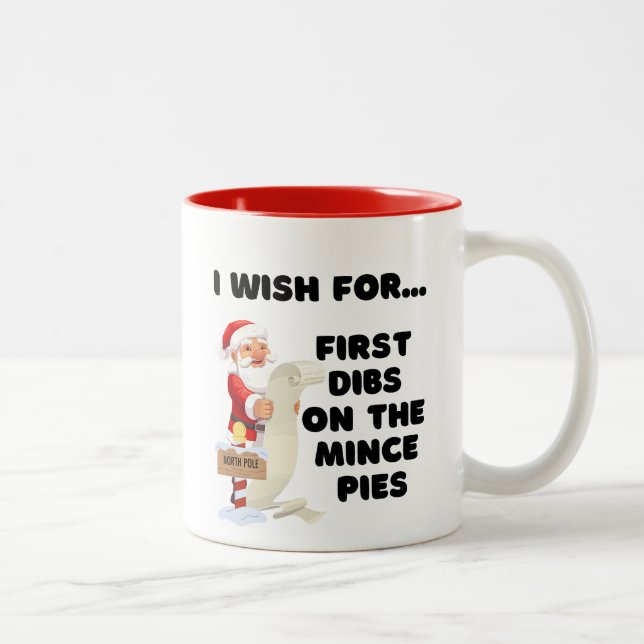 Tasse 2 Couleurs Je Souhaite... Premier Dibs sur les Mince Pies (Droit)