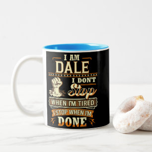 Tasse 2 Couleurs Je suis Dale. Je ne m'arrête pas quand je suis fat