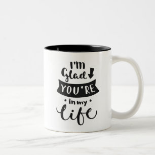 Tasse 2 Couleurs Je suis heureux vous ai lieu dans ma vie