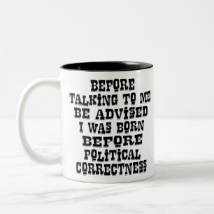 Tasse 2 Couleurs Je Suis Né Avant La Correction Politique