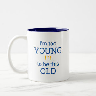 Tasse 2 Couleurs Je suis trop JEUNE pour être si VIEILLE !