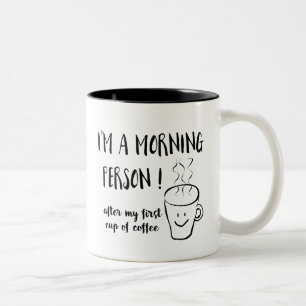 Tasse 2 Couleurs Je suis une personne du matin après le café
