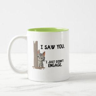Tasse 2 Couleurs Je t'ai vu, je ne me suis juste pas impliquée Chat