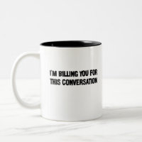 Je te facture pour cette conversation drôle d'avoc