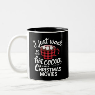 Tasse 2 Couleurs Je veux juste boire du chocolat chaud et regarder