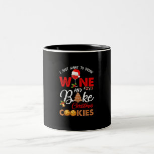 Tasse 2 Couleurs Je veux juste boire du vin   cuire des biscuits de