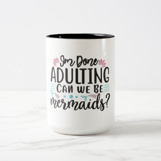 Tasse 2 Couleurs J'en ai fini d'être adulte, pouvons-nous être des
