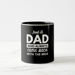 Tasse 2 Couleurs Juste un papa qui revient toujours avec le lait Pa