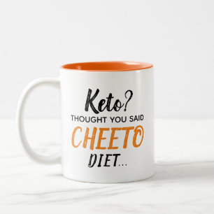 Tasse 2 Couleurs Keto ? Je Pensais Que Vous Avez Dit CHEETO Diet...