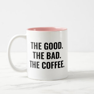 Tasse 2 Couleurs La bonne la mauvaise la citation drôle de café
