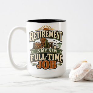 Tasse 2 Couleurs La retraite est mon nouvel emploi à plein temps -