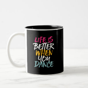 Tasse 2 Couleurs La Vie Est Meilleure Quand Vous Dansez Drôle Danse