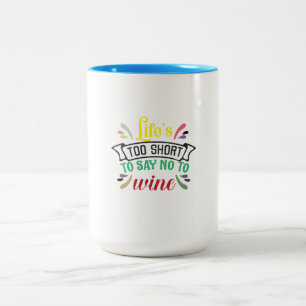 Tasse 2 Couleurs La vie est trop courte pour dire NON au vin.