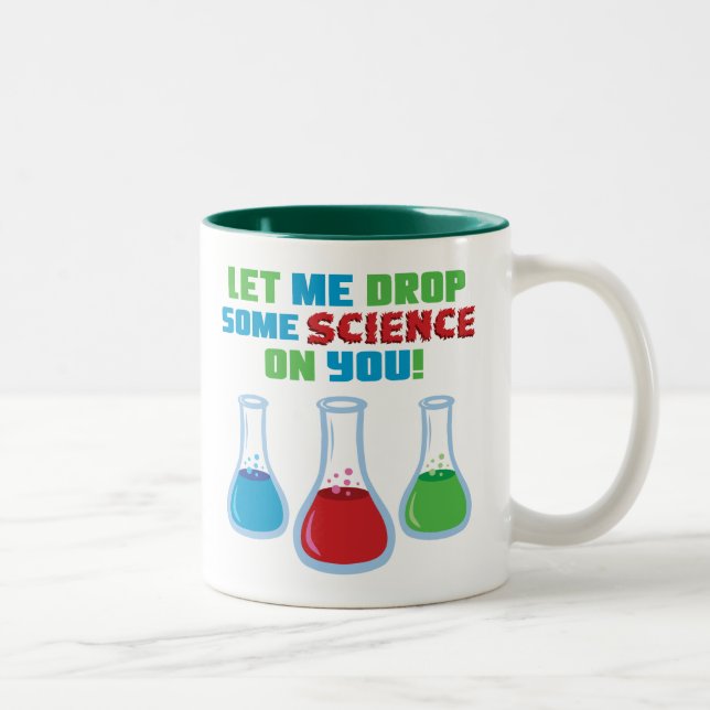 Tasse 2 Couleurs Laissez-moi laisser tomber la certaine Science sur (Droit)