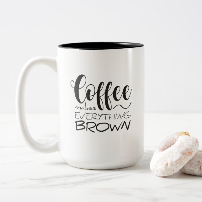 Tasse 2 Couleurs Le café rend tout brun. (Avec donut)