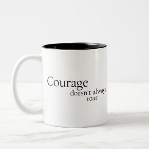 Tasse 2 Couleurs le courage ne rugit pas toujours