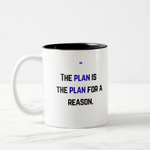 Tasse 2 Couleurs Le plan est le plan pour une raison.