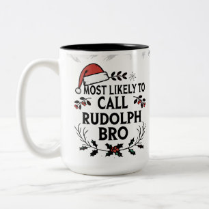 Tasse 2 Couleurs Le Plus Susceptible d'Appeler Rudolph Bro