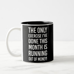 Tasse 2 Couleurs Le Seul Exercice Que J'Ai Fait Ce Mois... Sarcasm