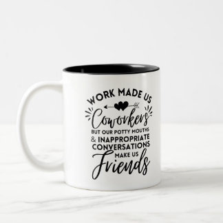 Tasse 2 Couleurs Le Travail Nous A Fait Des Collègues, Mais Nos Bou