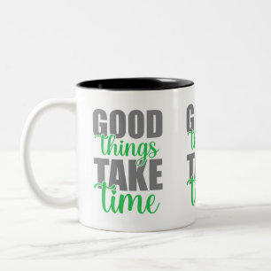 Tasse 2 Couleurs Les bonnes choses prennent du temps