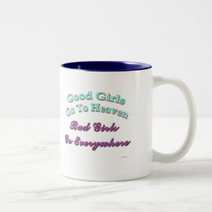 Tasse 2 Couleurs Les bonnes filles vont au ciel…