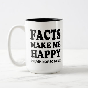 Tasse 2 Couleurs Les Faits Drôle Me Rendent Heureux Trump Pas Tant 