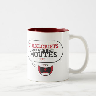 Tasse 2 Couleurs Les folkloristes le font avec leurs bouches :