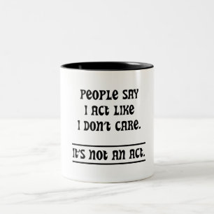 Tasse 2 Couleurs Les gens disent que j'agis comme si je m'en fiche