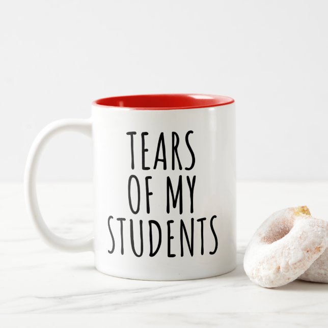 Tasse 2 Couleurs Les larmes de mes étudiants Enseignants amusants (Avec donut)