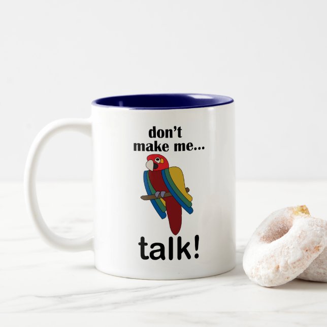 Tasse 2 Couleurs Macaw Parrot Don't Make Me Talk Funny Quote (Avec donut)