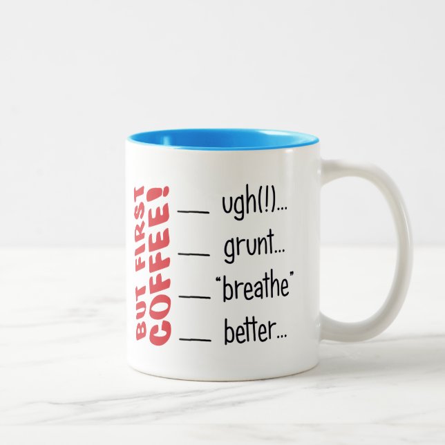 Tasse 2 Couleurs Mais D'Abord, Du Café ! HAUT !...GRUNT...BREATHE.. (Droit)
