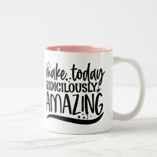 Tasse 2 Couleurs Make today ridiculously amazing