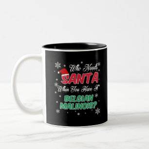 Tasse 2 Couleurs Malinois belge qui a besoin de Père Noël - Noël